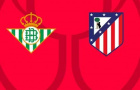 Soi trận Betis vs Atletico: Bản lĩnh Simeone lên tiếng