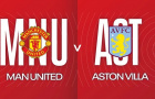 Soi trận Man Utd vs Aston Villa: Carrick xây chắc pháo đài
