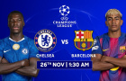 Chelsea – Barcelona: Thời khắc lựa chọn vị thế tại Champions League