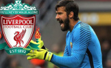 Đừng quá bất ngờ khi Liverpool chi mức giá kỷ lục cho thủ thành Alisson