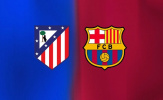 Soi trận Atletico Madrid vs Barcelona: Đại chiến vì vé chung kết