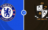 Soi trận Chelsea vs Port Vale: Phao cứu sinh cho 'The Blues'