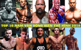 Top 10 nam vận động viên thể hình hot nhất đầu năm 2018