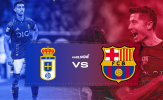 Barcelona hướng tới chiến thắng đậm trước Oviedo nhờ hàng công áp đảo