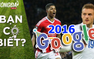 Top 10 cầu thủ được tìm kiếm nhiều nhất trên Google 2016 