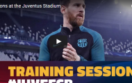Buổi tập cuối cùng của Barca trên sân Juventus trước giờ G