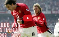 Tất cả 44 bàn thắng của Ruud van Nistelrooy mùa 2002/03