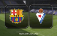 Highlight: Barcelona 4-2 Eibar (Vòng 38 La Liga)