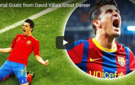 15 bàn thắng ảo diệu nhất trong sự nghiệp David Villa
