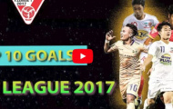Top 10 bàn thắng đẹp nhất V-League 2017