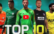 Top 10 thủ môn xuất sắc nhất mùa 2017/18