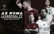 01h45 ngày 03/05, Roma vs Liverpool: Phép màu thứ 2?
