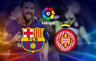 01h45 ngày 24/09, Barcelona vs Girona: Nạn nhân thứ 4?
