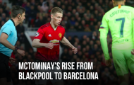 Sự trỗi dậy của McTominay từ Blackpool cho đến Barcelona!
