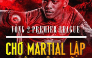 [INFOGRAPHIC] - Vòng 2 Premier League: Chờ Martial lập cột mốc mới
