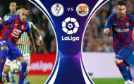 Nhận định Eibar vs Barcelona: 3 điểm trọn vẹn cho Messi và đồng đội?