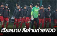 Báo Thái Lan: ĐT Việt Nam sợ lộ bài, ra một lệnh cấm nghiêm khắc?