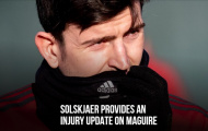 Solskjaer đăng đàn phát biểu, quá rõ khả năng tái xuất của Maguire