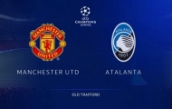 TRỰC TIẾP Man Utd 3-2 Atalanta (KT): Quỷ đỏ hoàn tất cuộc lội ngược dòng!