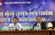 Tuyển Việt Nam: VFF nhìn xa, chờ tài HLV Philippe Troussier phát huy