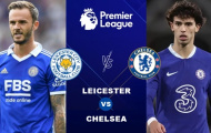 Leicester vs Chelsea: Chấm dứt khủng hoảng; 3 bàn được ghi
