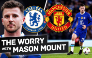 Chuyển nhượng 19/06: Bất ngờ Mason Mount, M.U hoàn tất HĐ mới; Cập nhật vụ Rice - Arsenal