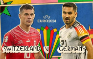 Thụy Sỹ vs Đức (2h, 24/6): Sức mạnh tuyệt đối