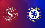 Nhận định Servette vs Chelsea (1h30, 30/8): Không thể chủ quan
