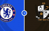 Soi trận Chelsea vs Port Vale: Phao cứu sinh cho 'The Blues'