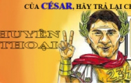 Ảnh biếm họa: Cái gì của César hãy mang lại cho Messi