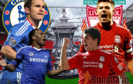 Chung kết FA Cup, Chelsea vs Liverpool: Chiếc cúp an ủi
