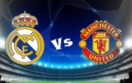 Trước trận Real Madrid - M.U: Hãy vững tin ở Kền kền trắng