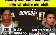 Ảnh chế: Bạn sẽ nói gì khi thấy Ronaldo hay Messi?