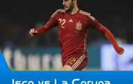 Video: Màn trình diễn của Isco Alarcon vs Deportivo La Coruna