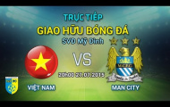 Video trực tiếp giao hữu: ĐT Việt Nam vs Manchester City