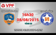 Video trực tiếp V-League 2015: QNK Quảng Nam vs SHB Đà Nẵng