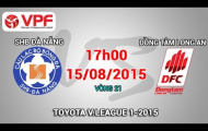Video trực tiếp V-League 2015: SHB Đà Nẵng vs Đồng Tâm Long An