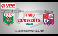 Video trực tiếp V-League 2015: Becamex Bình Dương vs Đồng Nai