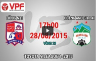 Video trực tiếp V-League 2015: Đồng Nai vs Hoàng Anh Gia Lai