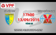 Video trực tiếp V-League 2015: Hà Nội T&T vs Than Quảng Ninh