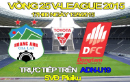 Video trực tiếp V-League 2015: Hoàng Anh Gia Lai vs Đồng Tâm Long An