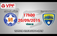 Video trực tiếp V-League 2015: SHB Đà Nẵng vs FLC Thanh Hóa