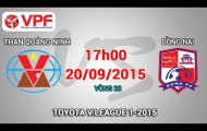 Video trực tiếp V-League 2015: Than Quảng Ninh vs Đồng Nai