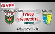Video trực tiếp chung kết cúp QG 2015: Becamex Bình Dương vs Hà Nội T&T
