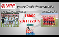 Video trực tiếp U21 quốc tế 2015: U21 HAGL vs U19 Hàn Quốc