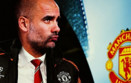 Góc Man United: Hãy chọn Pep Guardiola