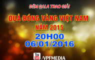 Video trực tiếp: Đêm Gala Trao giải Quả Bóng Vàng Việt Nam 2015