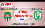 Video trực tiếp V-League 2016: Becamex Bình Dương vs XSKT Cần Thơ