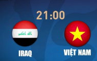Video Trực tiếp vòng loại World Cup 2018: Iraq vs Việt Nam