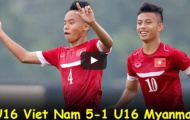 Video: U16 Việt Nam 5-1 U16 Myanmar (Giải U16 Đông Nam Á)